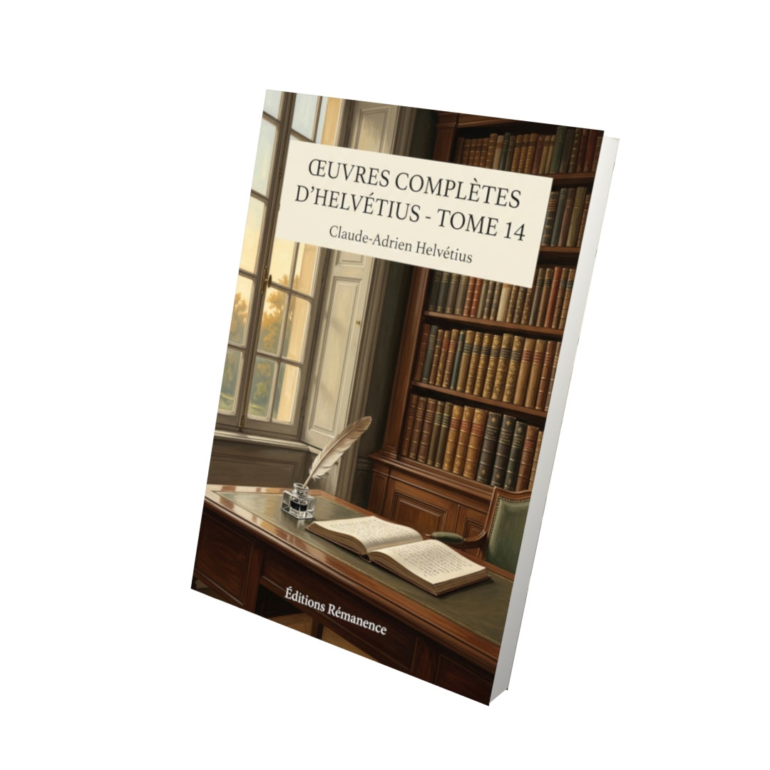 Livre Œuvres complètes d’Helvétius - Tome 14 par Claude-Adrien Helvétius - Vue 3D - Editions Remanence