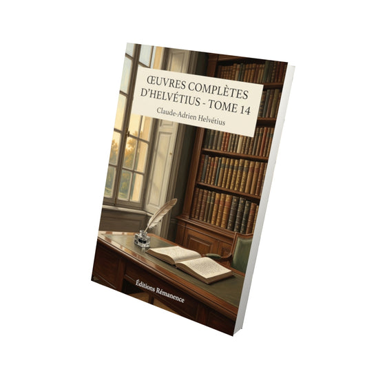 Livre Œuvres complètes d’Helvétius - Tome 14 par Claude-Adrien Helvétius - Vue 3D - Editions Remanence