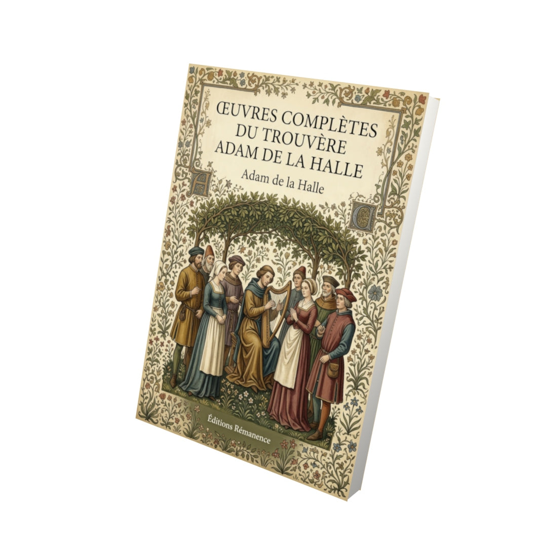 Livre Œuvres complètes du trouvère Adam de La Halle par Adam de la Halle - Vue 3D - Editions Remanence