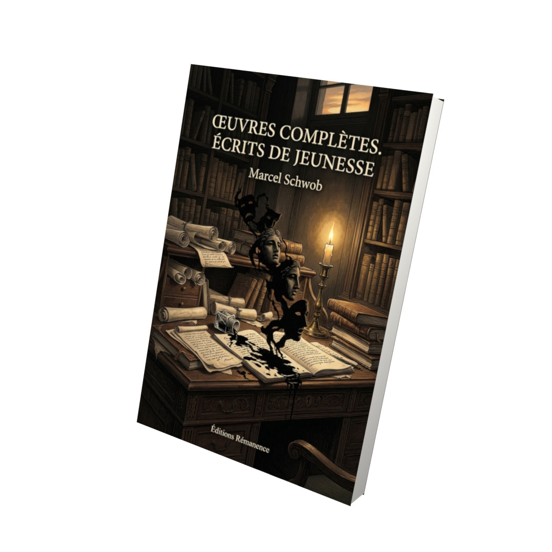 Livre Œuvres complètes. Écrits de jeunesse par Marcel Schwob - Vue 3D - Editions Remanence