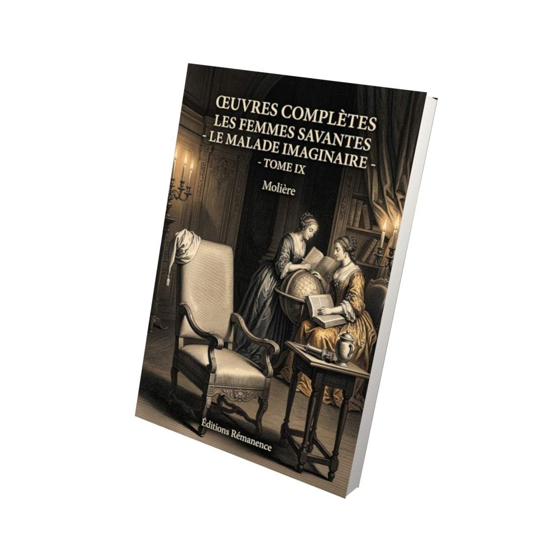 Livre Œuvres complètes Les Femmes savantes - Le Malade imaginaire - Tome IX par Molière - Vue 3D - Editions Remanence
