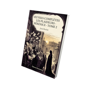 Œuvres complètes Les Plaideurs - Bérénice - Tome 2 - Jean Racine