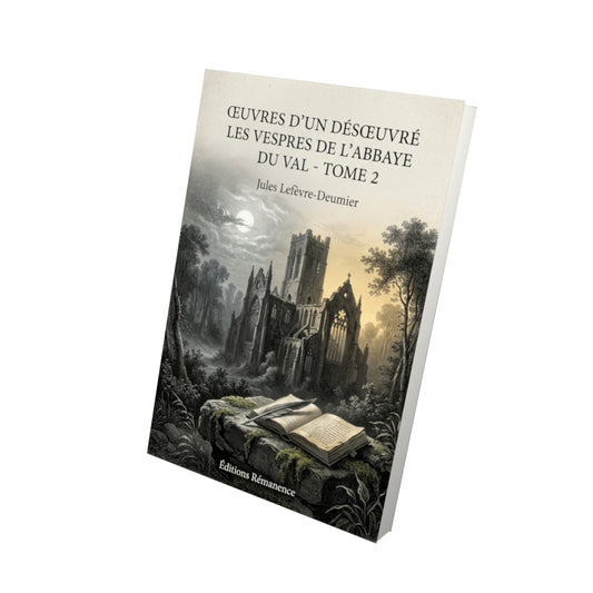 Livre Œuvres d'un désœuvré Les vespres de l’abbaye Du Val - Tome 2 par Jules Lefèvre-Deumier - Vue 3D - Editions Remanence