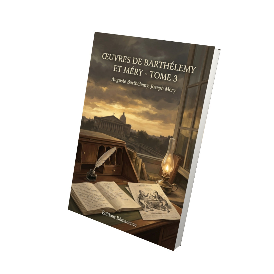 Livre Œuvres de Barthélemy et Méry - Tome 3 par Auguste Barthélemy, Joseph Méry - Vue 3D - Editions Remanence