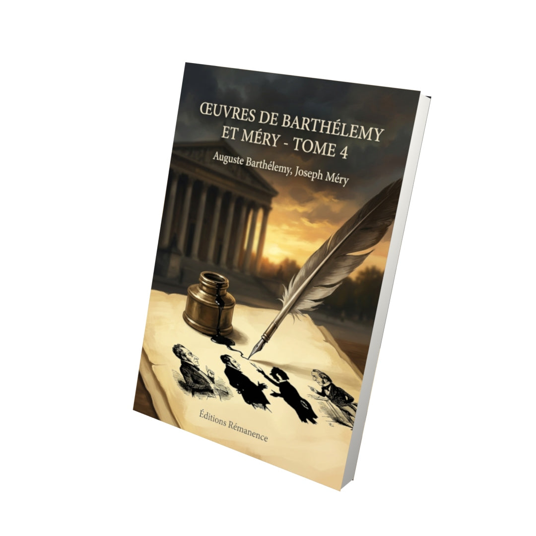 Livre Œuvres de Barthélemy et Méry - Tome 4 par Auguste Barthélemy, Joseph Méry - Vue 3D - Editions Remanence