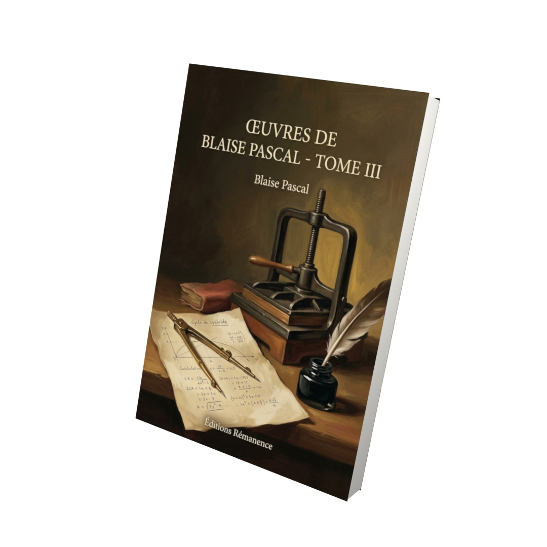 Livre Œuvres de Blaise Pascal - Tome III par Blaise Pascal - Vue 3D - Editions Remanence