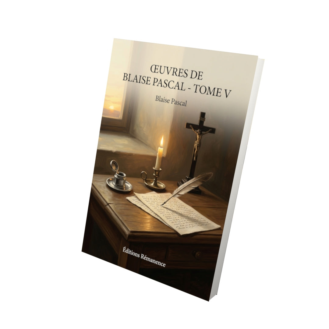 Livre Œuvres de Blaise Pascal - Tome V par Blaise Pascal - Vue 3D - Editions Remanence