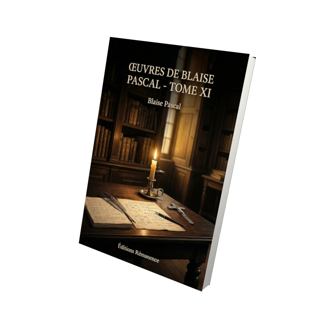 Livre Œuvres de Blaise Pascal - Tome XI par Blaise Pascal - Vue 3D - Editions Remanence