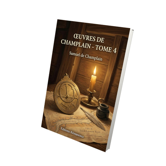 Livre Œuvres de Champlain - Tome 4 par Samuel de Champlain - Vue 3D - Editions Remanence