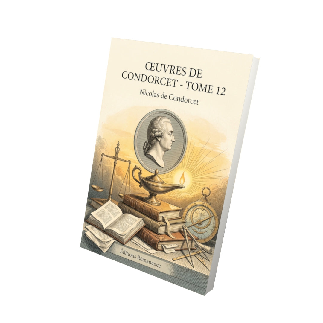Livre Œuvres de Condorcet - Tome 12 par Nicolas de Condorcet - Vue 3D - Editions Remanence