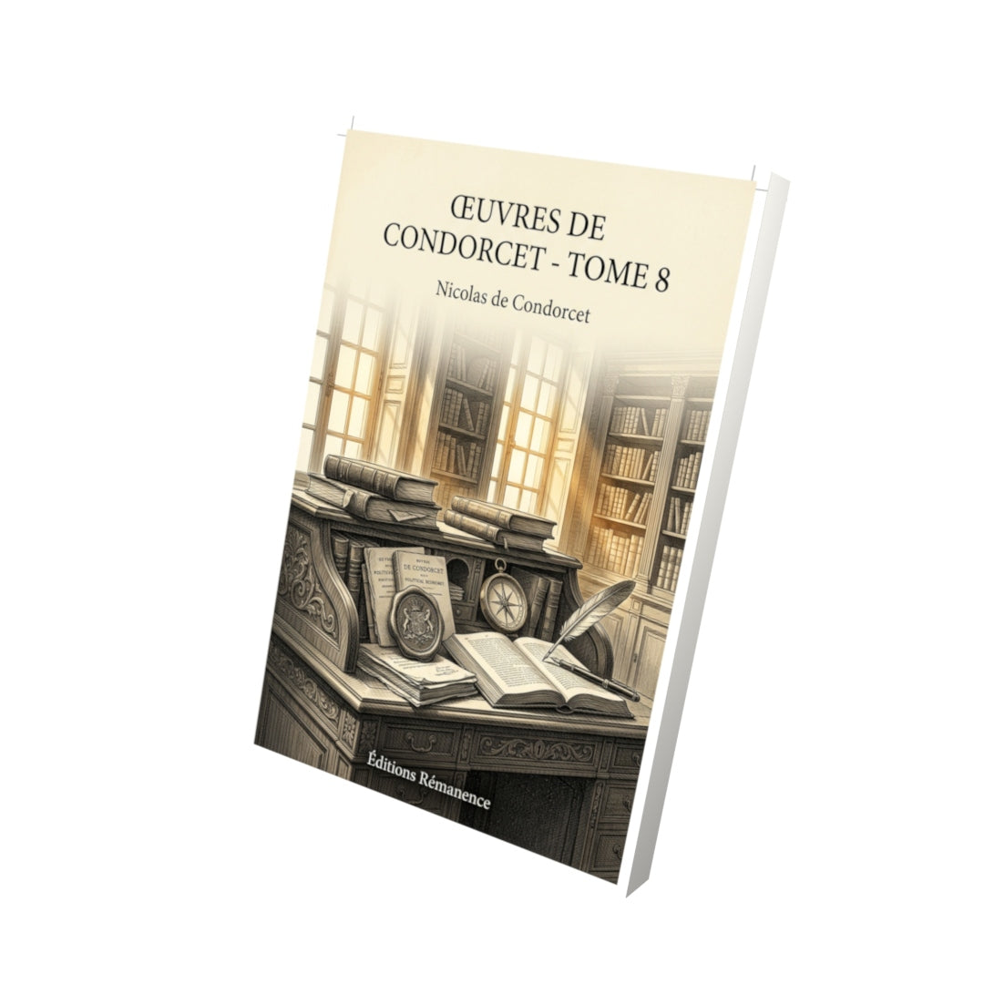 Livre Œuvres de Condorcet - Tome 8 par Nicolas de Condorcet - Vue 3D - Editions Remanence