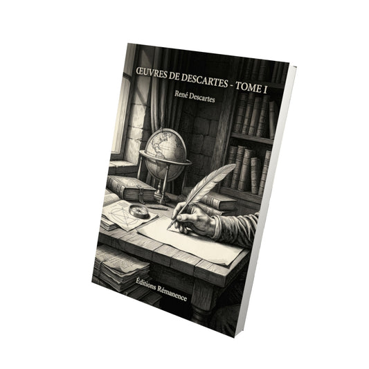 Livre Œuvres de Descartes - Tome I par René Descartes - Vue 3D - Editions Remanence