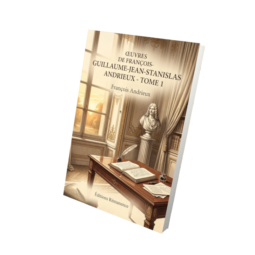 Livre Œuvres de François-Guillaume-Jean-Stanislas Andrieux - Tome 1 par François Andrieux - Vue 3D - Editions Remanence