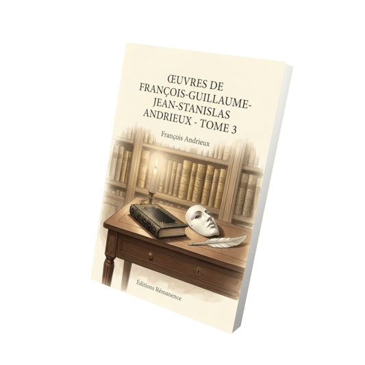 Livre Œuvres de François-Guillaume-Jean-Stanislas Andrieux - Tome 3 par François Andrieux - Vue 3D - Editions Remanence