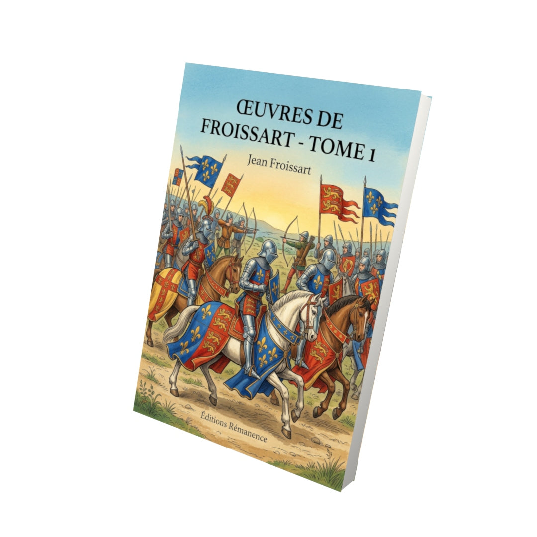 Livre Œuvres de Froissart - Tome 1 par Jean Froissart - Vue 3D - Editions Remanence