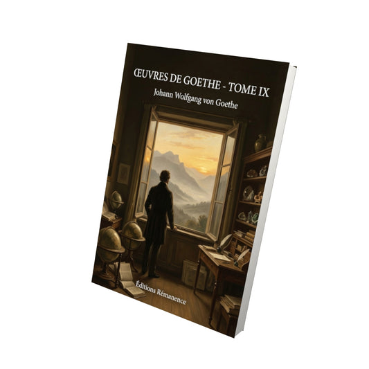 Livre Œuvres de Goethe - Tome IX par Johann Wolfgang von Goethe - Vue 3D - Editions Remanence