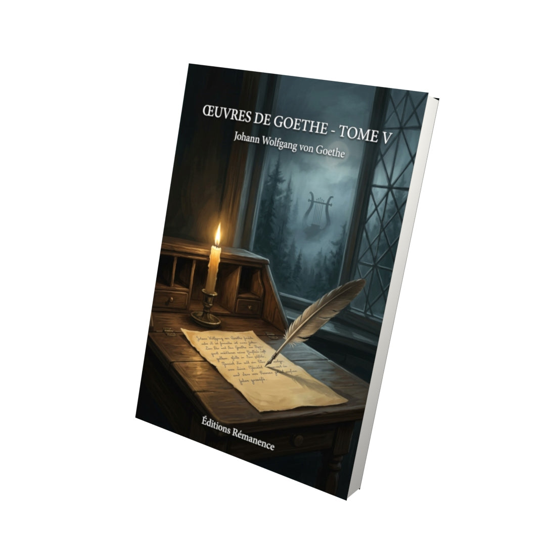 Livre Œuvres de Goethe - Tome V par Johann Wolfgang von Goethe - Vue 3D - Editions Remanence