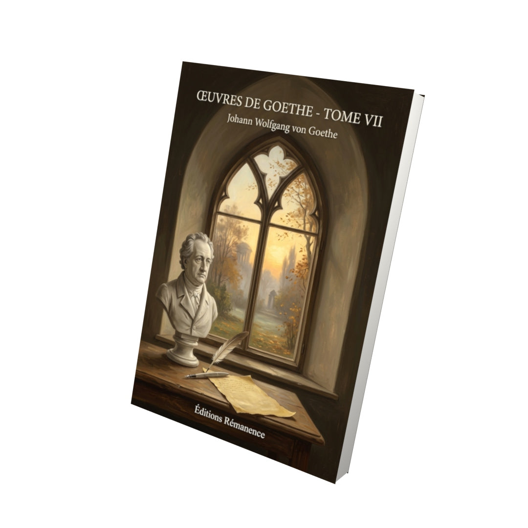 Livre Œuvres de Goethe - Tome VII par Johann Wolfgang von Goethe - Vue 3D - Editions Remanence