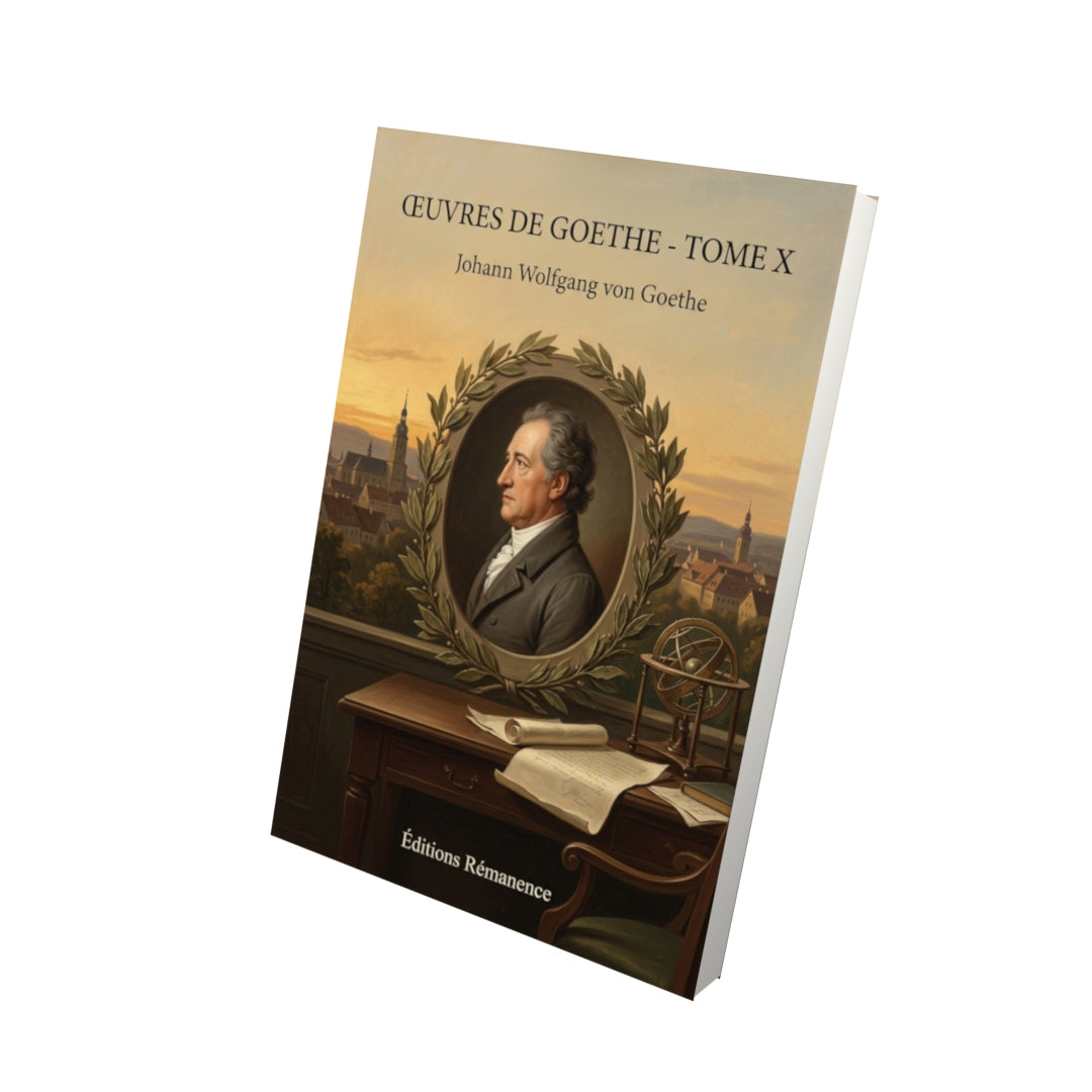 Livre Œuvres de Goethe - Tome X par Johann Wolfgang von Goethe - Vue 3D - Editions Remanence