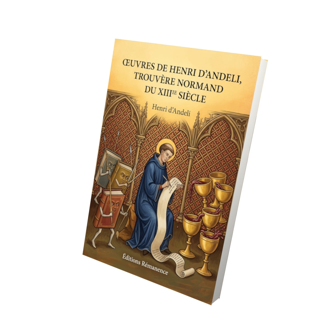 Livre Œuvres de Henri d’Andeli, trouvère normand du XIIIe siècle par Henri d’Andeli - Vue 3D - Editions Remanence