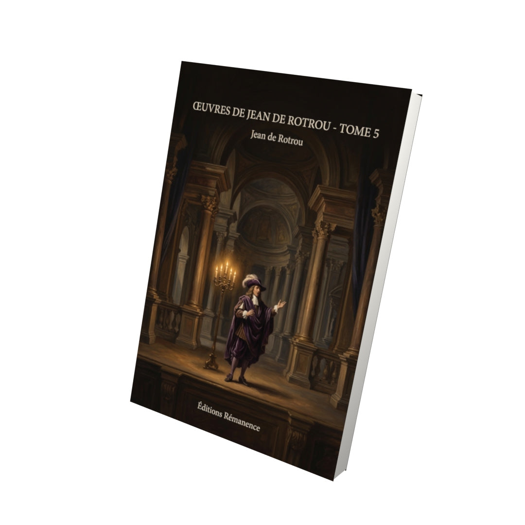Livre Œuvres de Jean de Rotrou - Tome 5 par Jean de Rotrou - Vue 3D - Editions Remanence
