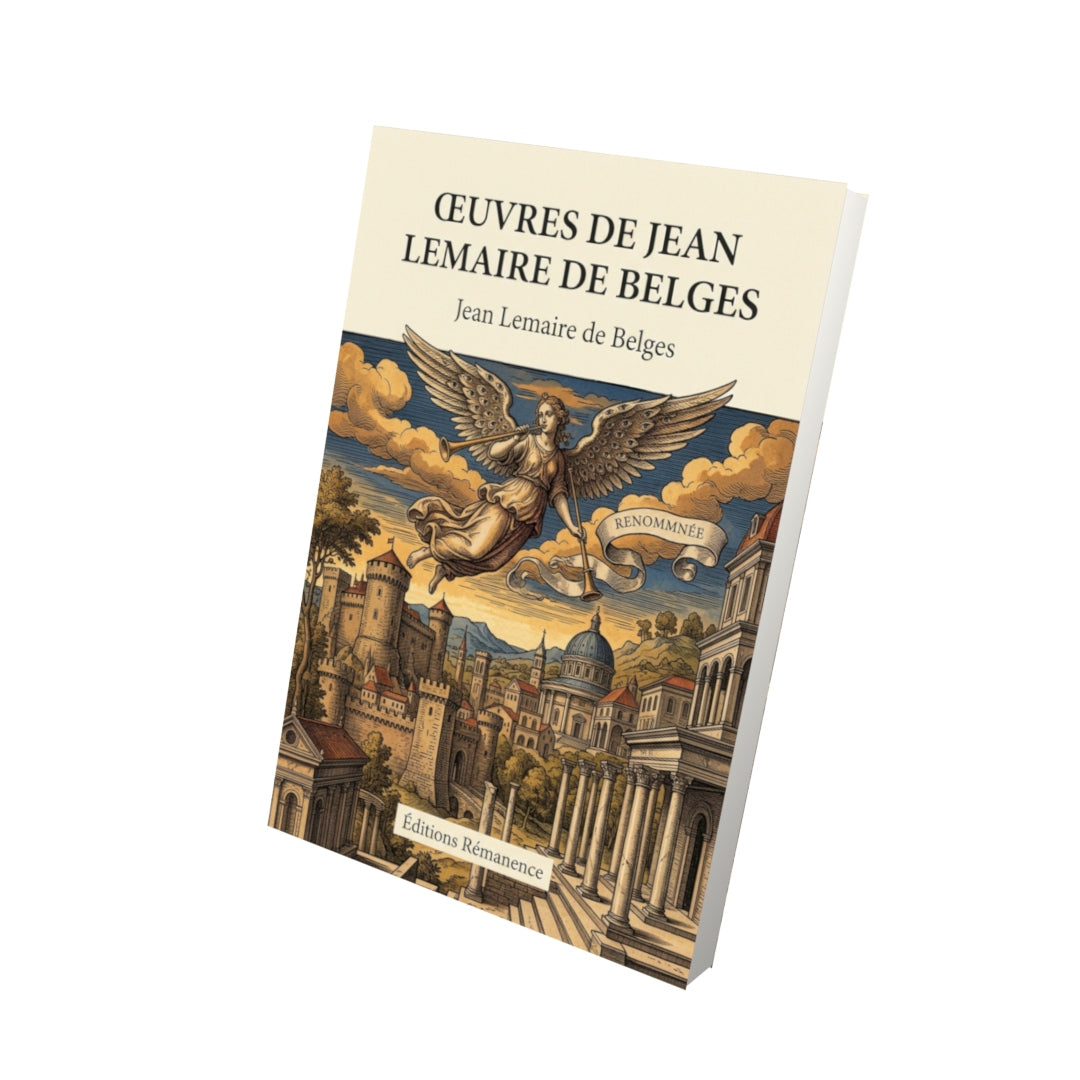 Livre Œuvres de Jean Lemaire de Belges par Jean Lemaire de Belges - Vue 3D - Editions Remanence