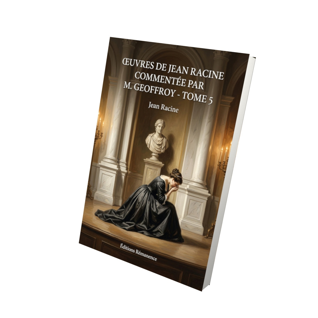 Livre Œuvres de Jean Racine commentée par M. Geoffroy - Tome 5 par Jean Racine - Vue 3D - Editions Remanence