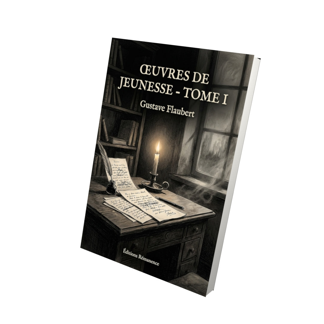 Livre Œuvres de jeunesse - Tome I par Gustave Flaubert - Vue 3D - Editions Remanence