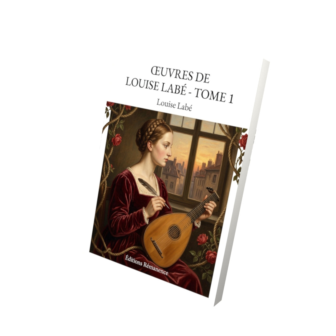 Livre Œuvres de Louise Labé - Tome 1 par Louise Labé - Vue 3D - Editions Remanence