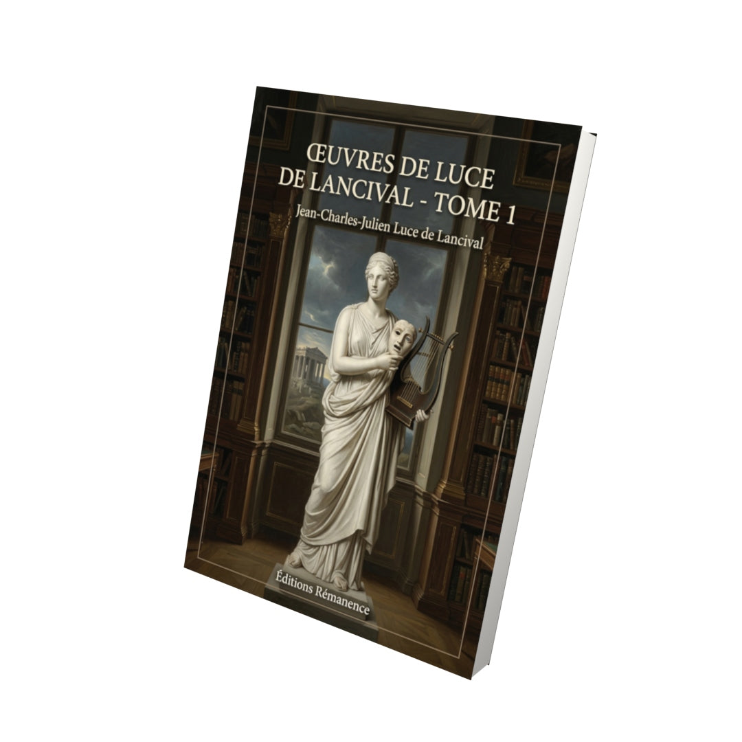 Livre Œuvres de Luce de Lancival - Tome 1 par Jean-Charles-Julien Luce de Lancival - Vue 3D - Editions Remanence