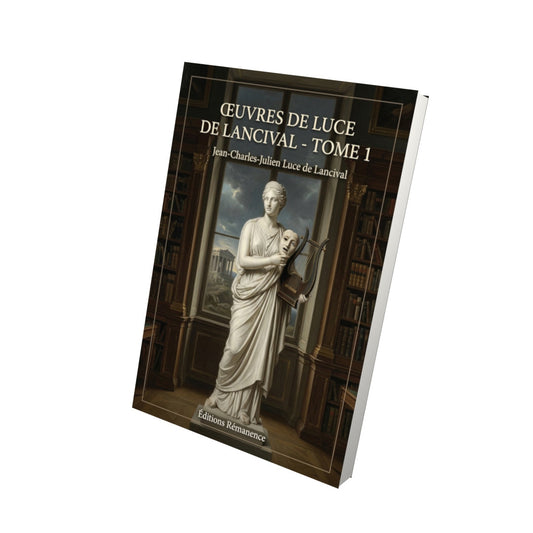 Livre Œuvres de Luce de Lancival - Tome 1 - Jean-Charles-Julien Luce de Lancival - Editions Remanence