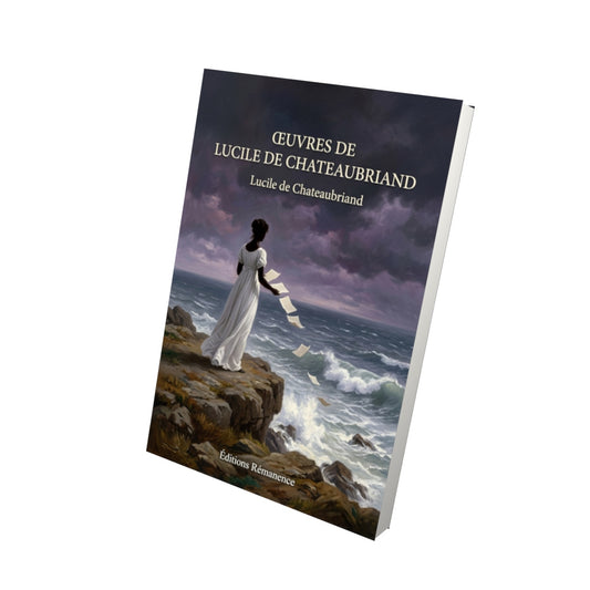 Livre Œuvres de Lucile de Chateaubriand par Lucile de Chateaubriand - Vue 3D - Editions Remanence