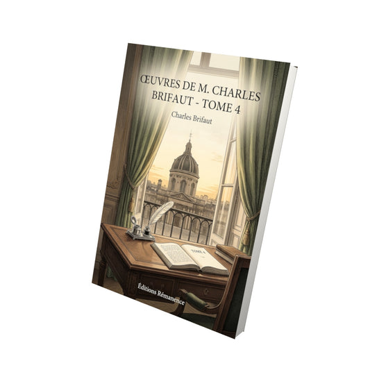 Livre Œuvres de M. Charles Brifaut - Tome 4 par Charles Brifaut - Vue 3D - Editions Remanence
