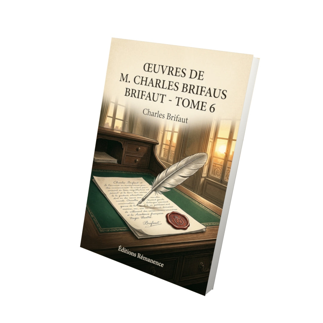 Livre Œuvres de M. Charles Brifaut - Tome 6 par Charles Brifaut - Vue 3D - Editions Remanence