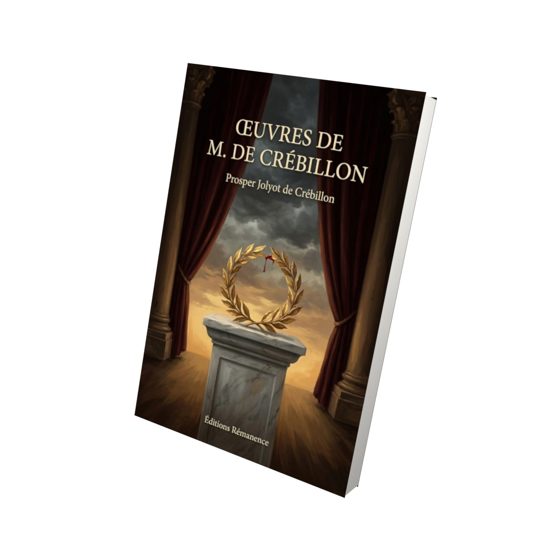 Livre Œuvres de M. de Crébillon par Prosper Jolyot de Crébillon - Vue 3D - Editions Remanence