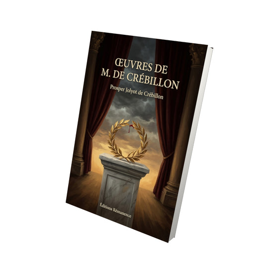 Livre Œuvres de M. de Crébillon par Prosper Jolyot de Crébillon - Vue 3D - Editions Remanence