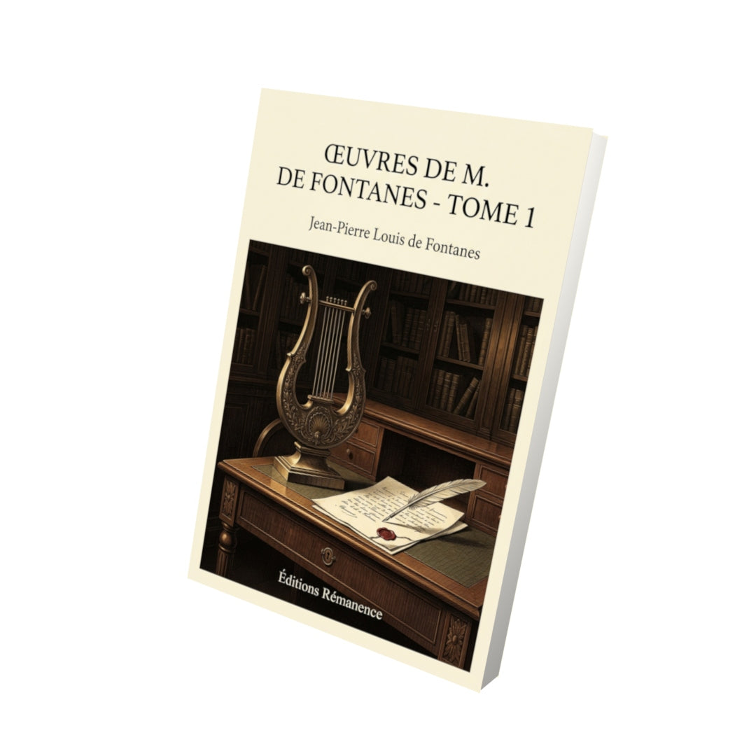 Livre Œuvres de M. de Fontanes - Tome 1 par Jean-Pierre Louis de Fontanes - Vue 3D - Editions Remanence