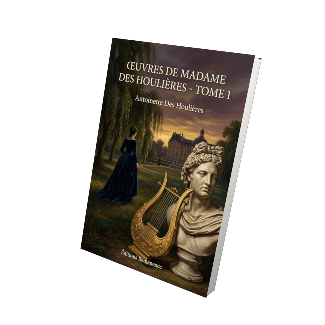 Livre Œuvres de Madame des Houlières - Tome 1 par Antoinette Des Houlières - Vue 3D - Editions Remanence