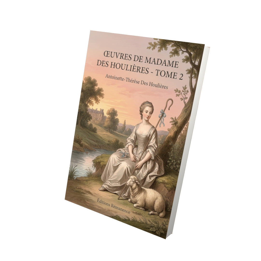 Livre Œuvres de Madame des Houlières - Tome 2 par Antoinette-Thérèse Des Houlières - Vue 3D - Editions Remanence