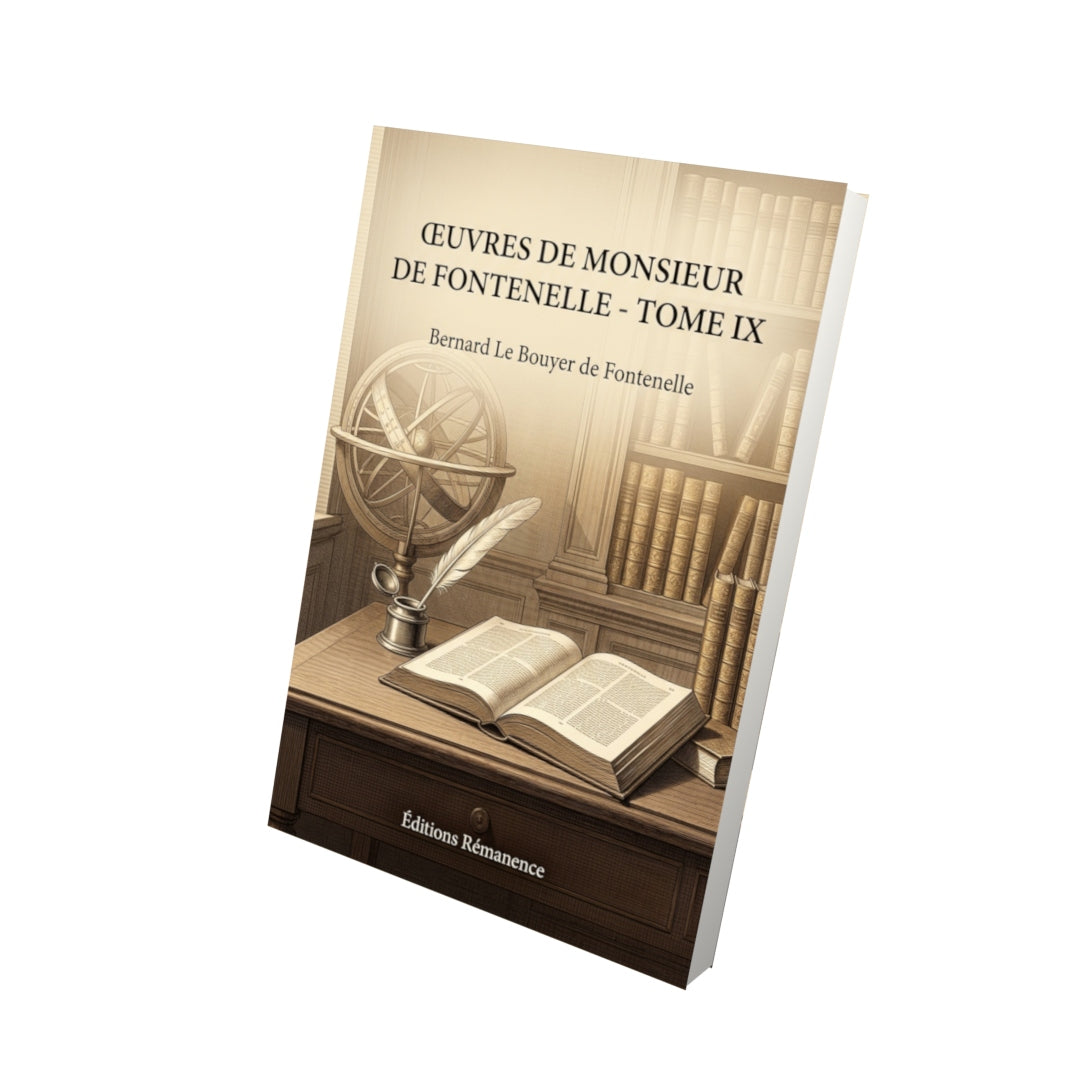 Livre Œuvres de Monsieur de Fontenelle - Tome IX par Bernard Le Bouyer de Fontenelle - Vue 3D - Editions Remanence