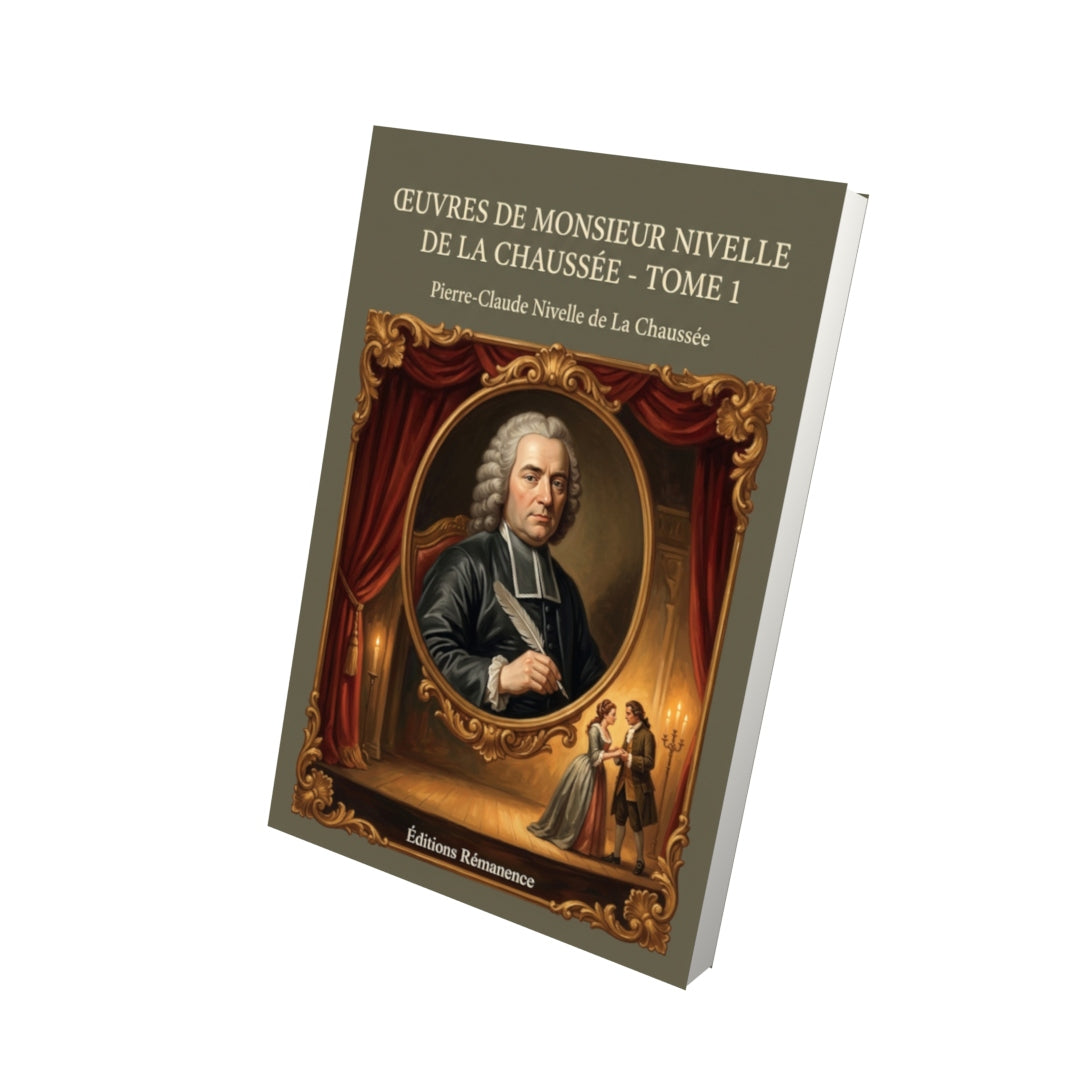 Livre Œuvres de monsieur Nivelle de La Chaussée - Tome 1 par Pierre-Claude Nivelle de La Chaussée - Vue 3D - Editions Remanence