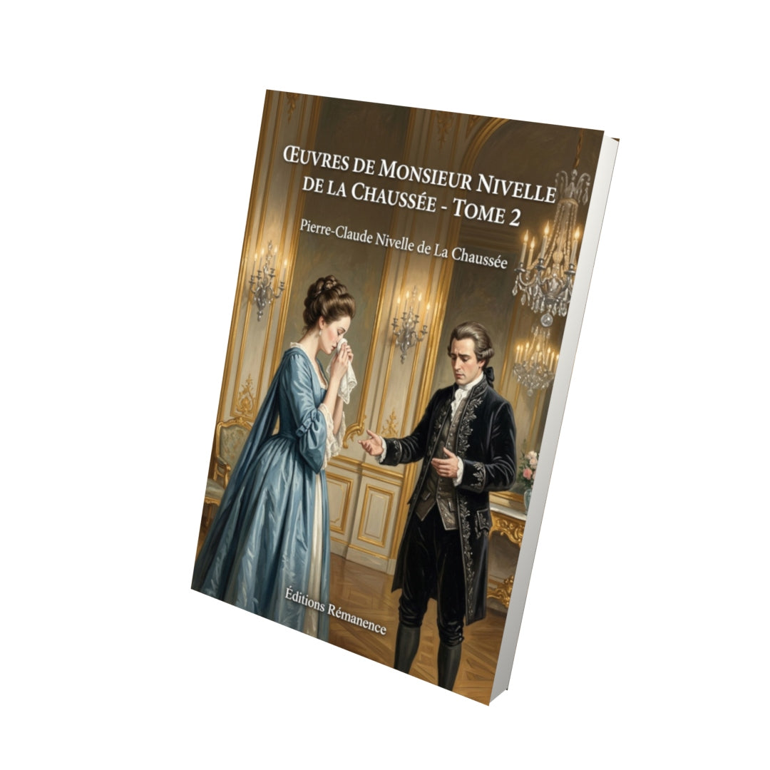 Livre Œuvres de monsieur Nivelle de La Chaussée - Tome 2 par Pierre-Claude Nivelle de La Chaussée - Vue 3D - Editions Remanence