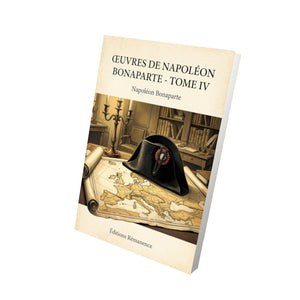 Œuvres de Napoléon Bonaparte - Tome IV - Napoléon Bonaparte