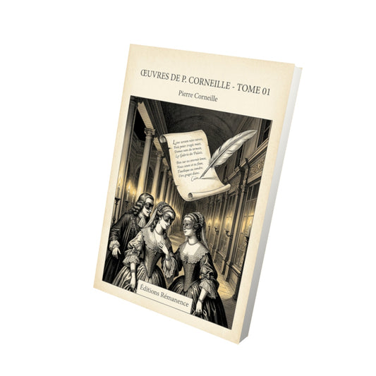 Livre Œuvres de P. Corneille - Tome 01 - Pierre Corneille - Vue 3D - Editions Remanence