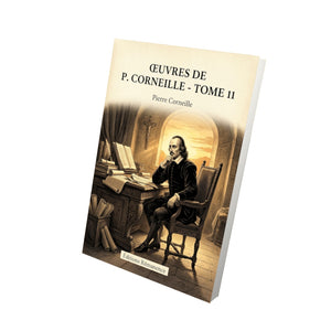 Œuvres de P. Corneille - Tome 11 - Pierre Corneille