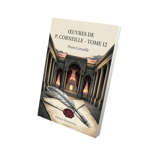 Œuvres de P. Corneille - Tome 12 - Pierre Corneille