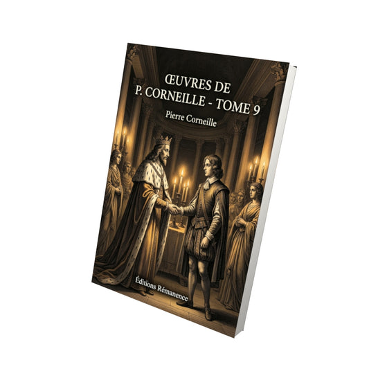 Livre Œuvres de P. Corneille - Tome 9 par Pierre Corneille - Vue 3D - Editions Remanence
