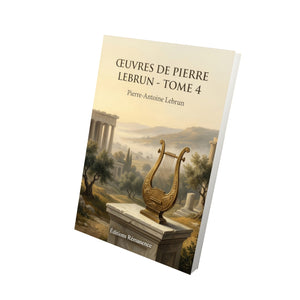 Œuvres de Pierre Lebrun - Tome 4 - Pierre-Antoine Lebrun