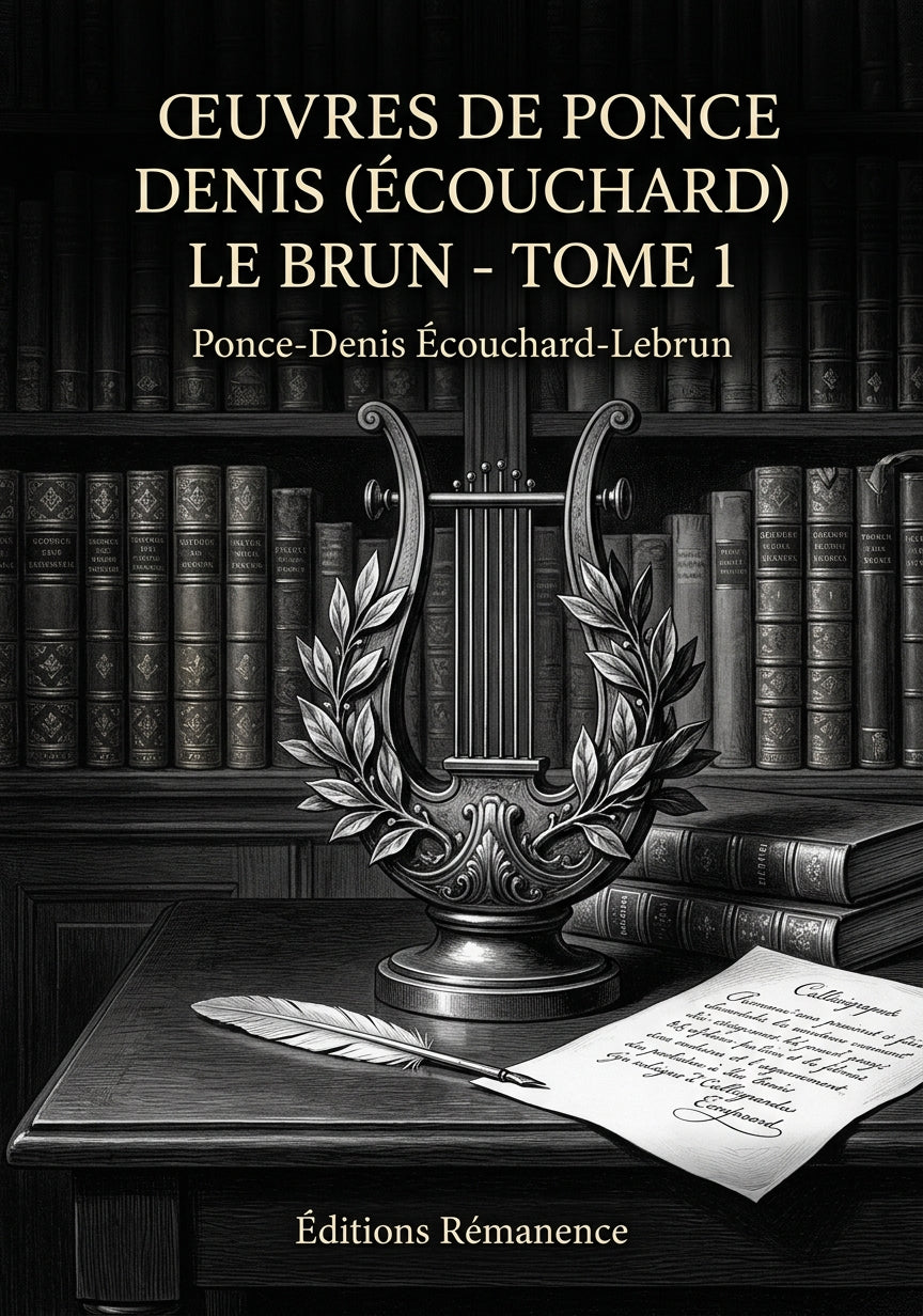 Livre Œuvres de Ponce Denis (Écouchard) Le Brun - Tome 1 par Ponce-Denis Écouchard-Lebrun - Couverture - Editions Remanence