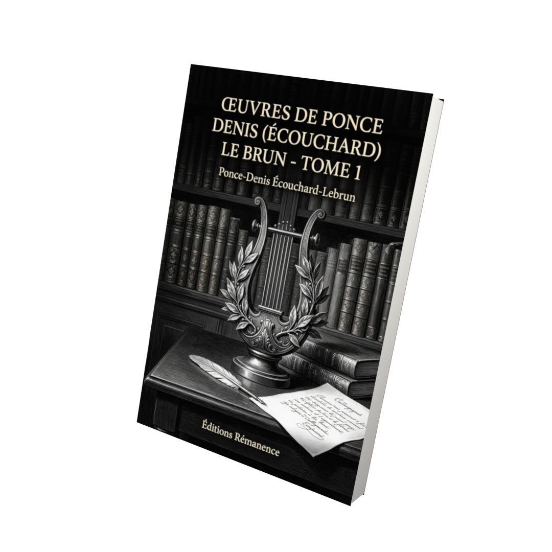Livre Œuvres de Ponce Denis (Écouchard) Le Brun - Tome 1 par Ponce-Denis Écouchard-Lebrun - Vue 3D - Editions Remanence